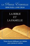 La Bible Et La Famille (La Parole Ternelle, Serie Bleu, Livre Deux)