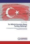 To Which Eurasia Does Turkey Belong?