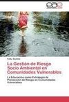 La Gestión de Riesgo Socio Ambiental en Comunidades Vulnerables