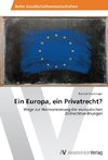 Ein Europa, ein Privatrecht?