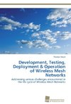 Development, Testing, Deployment & Operation of Wireless Mesh Networks