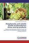 Polyphenolic and volatile profile of Macedonian wines and by-products