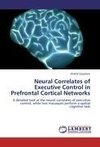 Neural Correlates of Executive Control in Prefrontal Cortical Networks