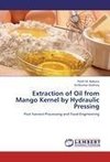 Extraction of Oil from Mango Kernel  by Hydraulic Pressing