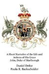 A Short Narrative of the Life and Actions of His Grace John, Duke of Marlborogh