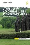 Steele, B: Alternative Accountabilities in Global Politics