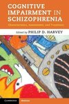 Harvey, P: Cognitive Impairment in Schizophrenia