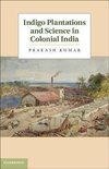 Indigo Plantations and Science in Colonial             India