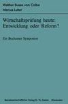 Wirtschaftsprüfung heute: Entwicklung oder Reform?