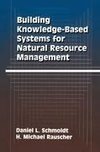 Building Knowledge-Based Systems for Natural Resource Management