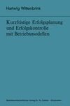 Kurzfristige Erfolgsplanung und Erfolgskontrolle mit Betriebsmodellen