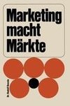 Marketing macht Märkte