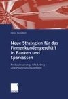 Neue Strategien für das Firmenkundengeschäft in Banken und Sparkassen