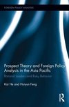 He, K: Prospect Theory and Foreign Policy Analysis in the As