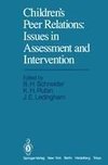 Children's Peer Relations: Issues in Assessment and Intervention