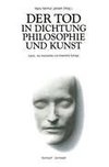 Der Tod in Dichtung Philosophie und Kunst