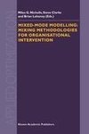 Mixed-Mode Modelling: Mixing Methodologies For Organisational Intervention