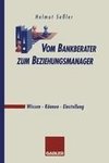 Vom Bankberater zum Beziehungsmanager