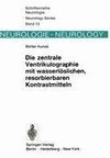 Die zentrale Ventrikulographie mit wasserlöslichen, resorbierbaren Kontrastmitteln