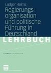 Regierungsorganisation und politische Führung in Deutschland