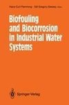 Biofouling and Biocorrosion in Industrial Water Systems