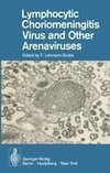 Lymphocytic Choriomeningitis Virus and Other Arenaviruses