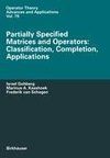 Partially Specified Matrices and Operators: Classification, Completion, Applications