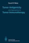 Tumor Antigenicity and Approaches to Tumor Immunotherapy