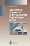 Geochemical Approaches to Environmental Engineering of Metals