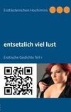 entsetzlich viel lust