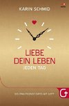 Liebe dein Leben jeden Tag