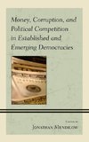 Money, Corruption, and Political Competition in Established and Emerging Democracies