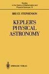 Kepler's Physical Astronomy