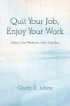 Quit Your Job, Enjoy Your Work