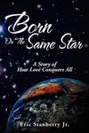 Born on the Same Star