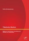 Tibetische Medizin: Regionale Entwicklung, Anwendung und Wirkung von Heilpflanzen