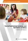 Sozialisationsprozesse von Kindern in Kitas