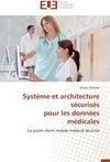 Système et architecture sécurisés  pour les données médicales