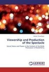 Viewership and Production of the Spectacle