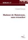 Madame de Maintenon, sans retouches