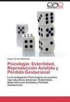 Psicología: Esterilidad, Reproducción Asistida y Pérdida Gestacional