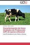 Caracterización de trece Unidades de Producción (UP) de queso artesanal