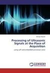 Processing of Ultrasonic Signals at the Place of Acquisition