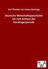 Deutsche Wirtschaftsgeschichte bis zum Schluss der Karolingerperiode