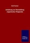 Anleitung zur Darstellung organischer Präparate