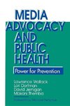 Wallack, L: Media Advocacy and Public Health