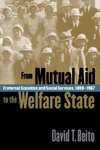 FROM MUTUAL AID TO THE WELFARE