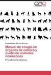 Manual de cirugía en órganos de cabeza y cuello en animales domésticos