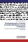 Phylogeography of Dusky Fruit Bat (Penthetor lucasi) in Malaysia