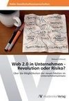 Web 2.0 in Unternehmen - Revolution oder Risiko?